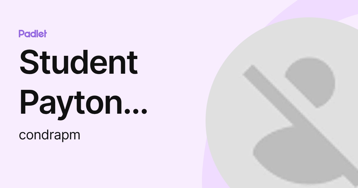 Student Payton Condra (condrapm) profile | Padlet