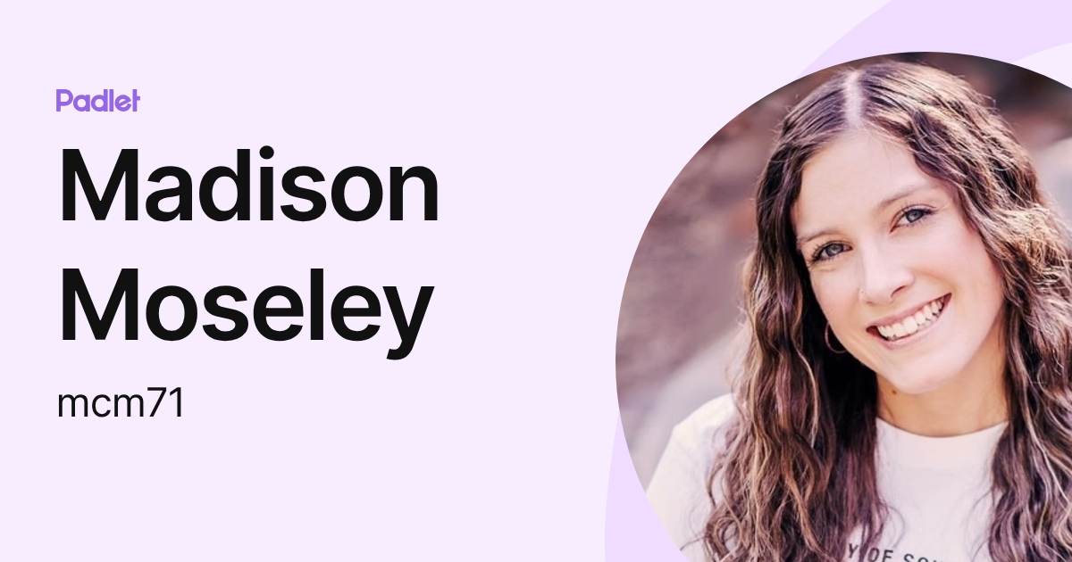 Madison Moseley (mcm71) profile | Padlet