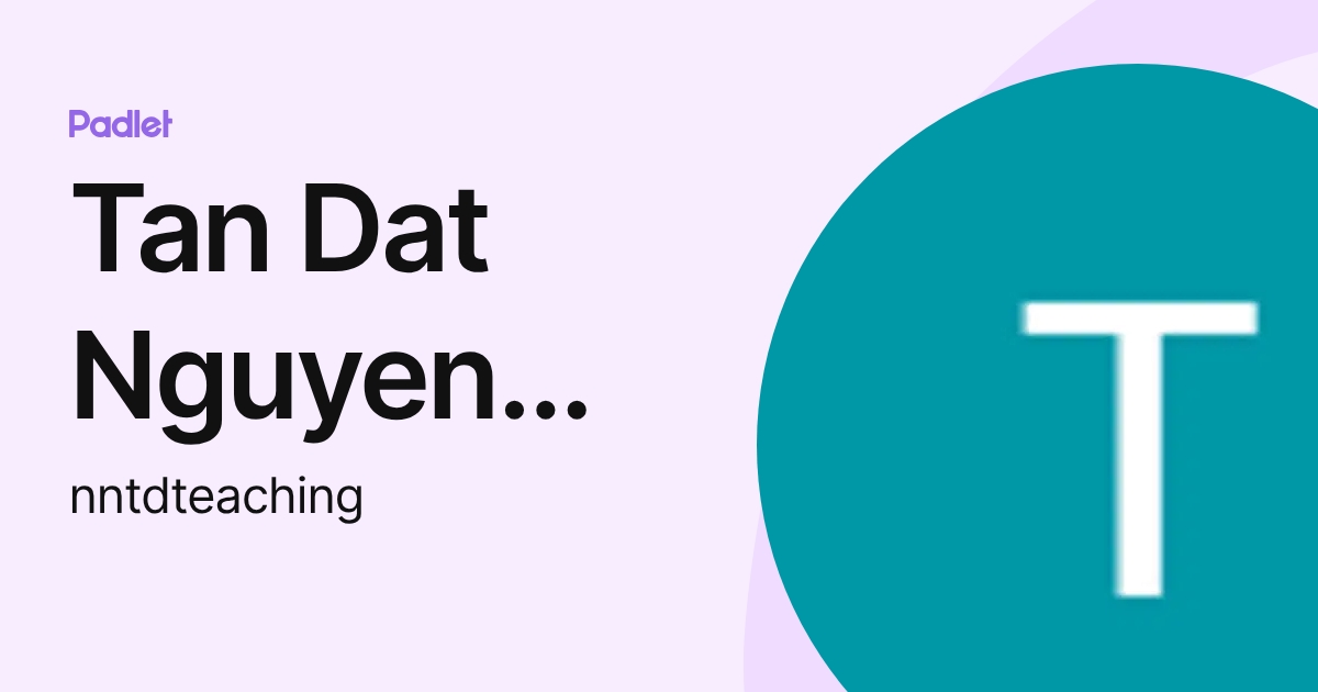 Tan Dat Nguyen Ngo (nntdteaching) profile | Padlet