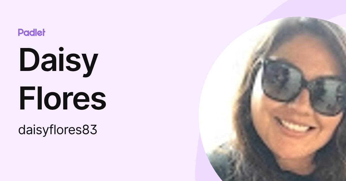 Daisy Flores (daisyflores83) profile | Padlet