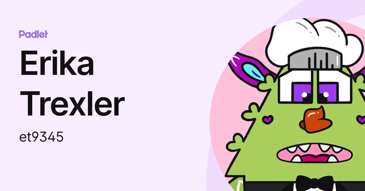 Erika Trexler (et9345) profile | Padlet