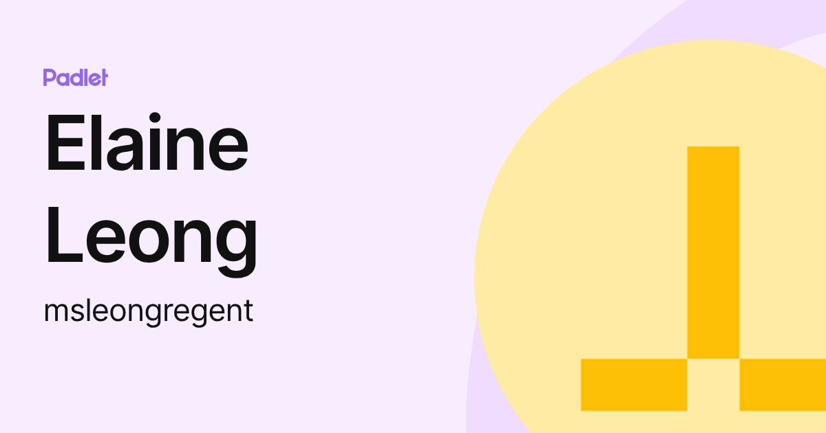Elaine Leong (msleongregent) profile | Padlet