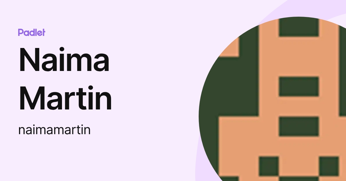 Naima Martin (naimamartin) profile | Padlet