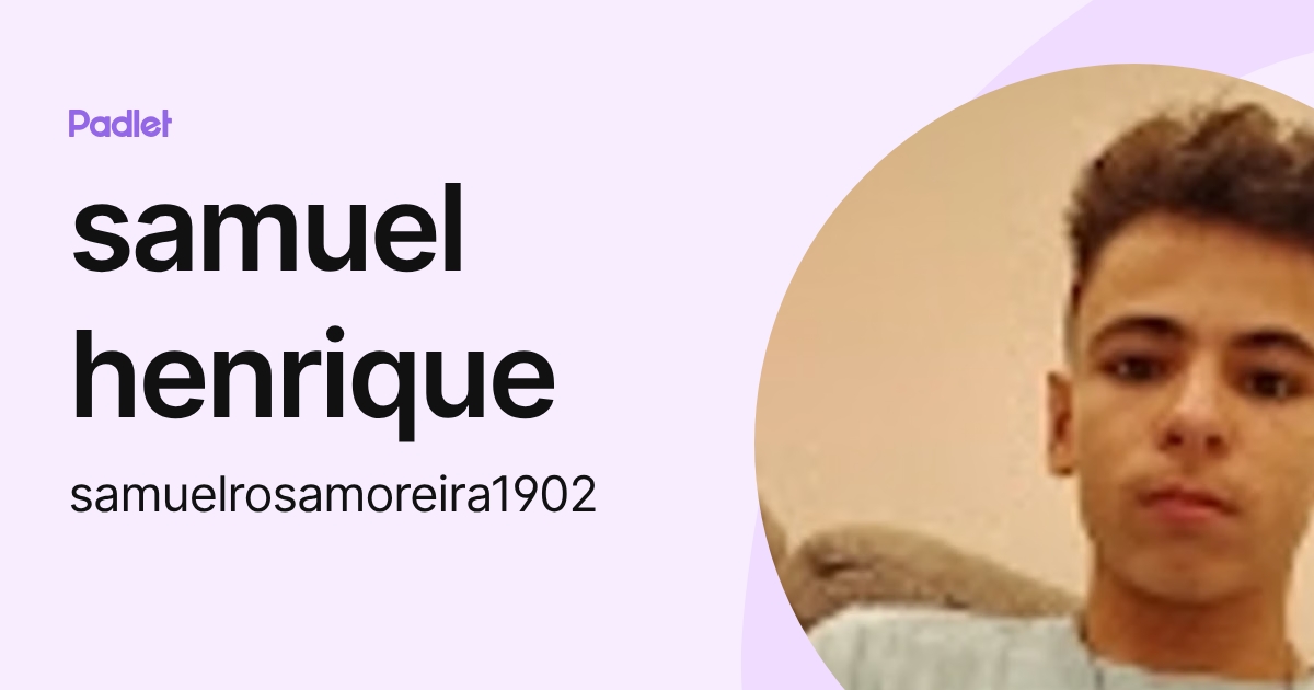 samuel henrique (samuelrosamoreira1902) profile | Padlet