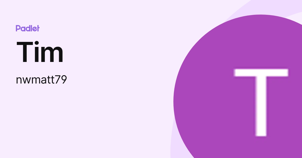 Tim (nwmatt79) profile | Padlet