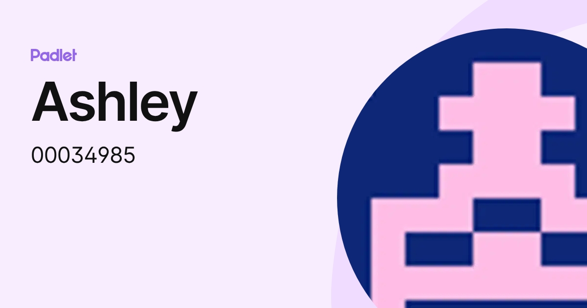 Ashley (00034985) profile | Padlet