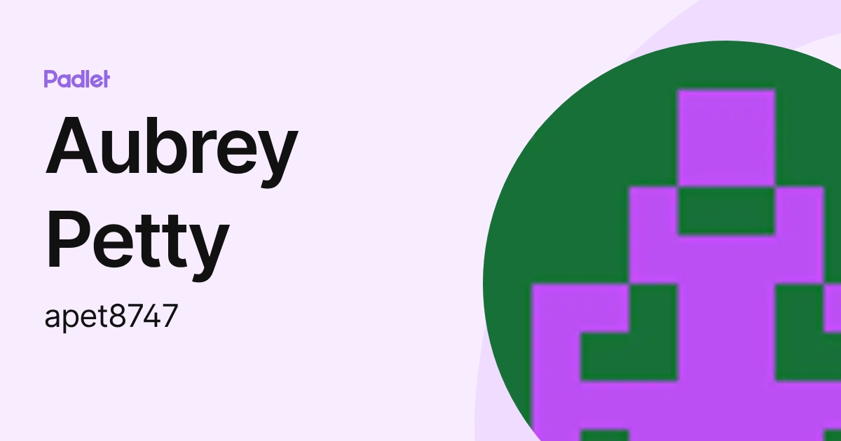 Aubrey Petty (apet8747) profile | Padlet