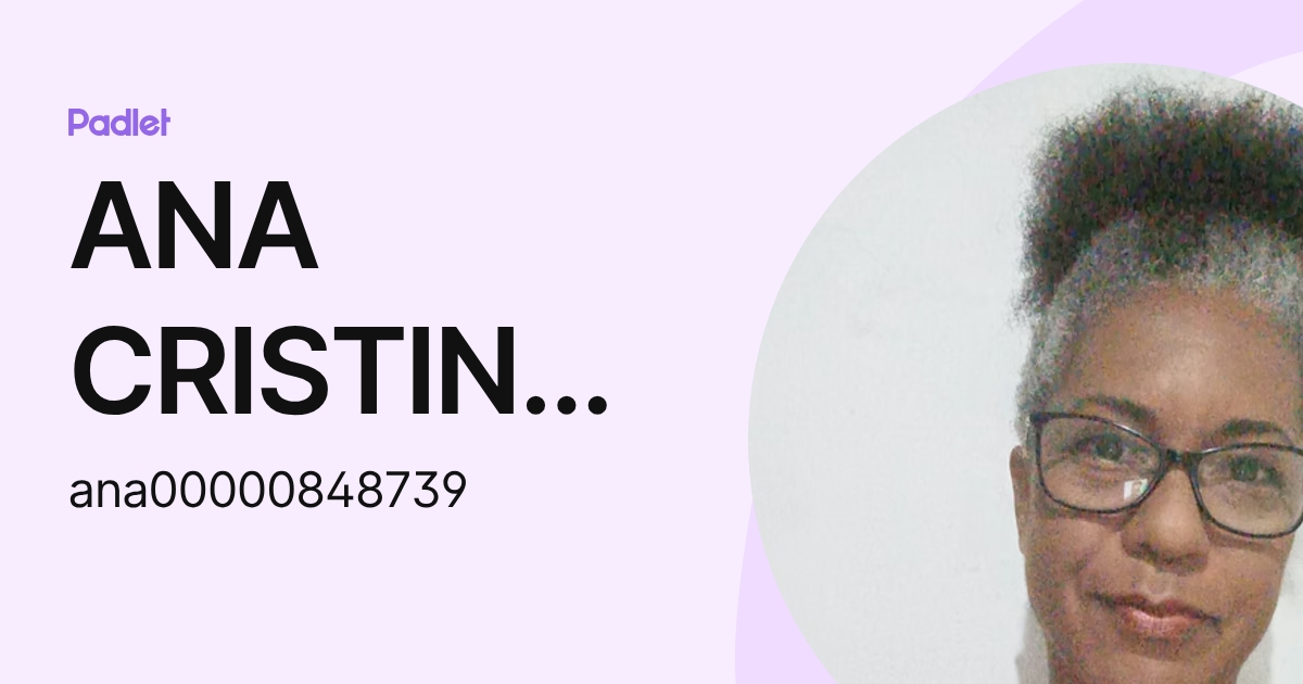 ANA CRISTINA DE LIMA (ana00000848739) profile | Padlet