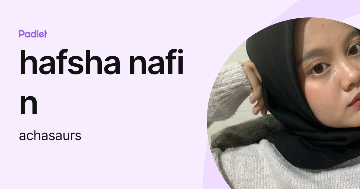 hafsha nafi n (achasaurs) profile | Padlet