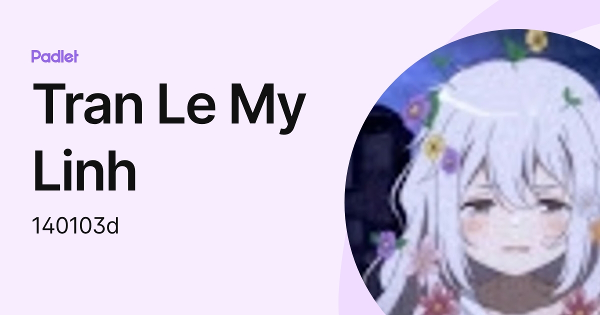 Tran Le My Linh (140103d) profile | Padlet