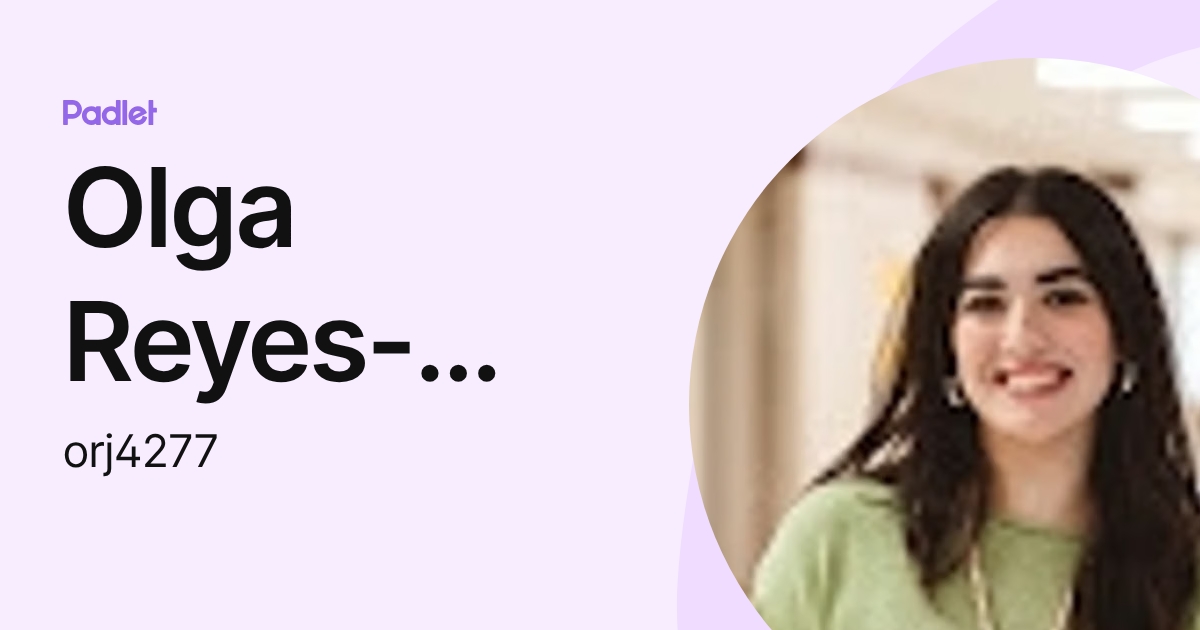 Olga Reyes-Arroyo (orj4277) profile | Padlet