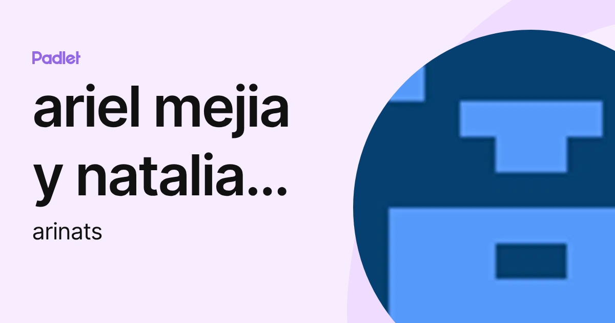 ariel mejia y natalia nolasco (arinats) profile | Padlet