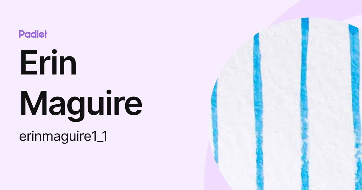 Erin Maguire (erinmaguire1_1) profile | Padlet