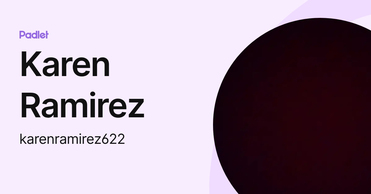Karen Ramirez (karenramirez622) profile | Padlet