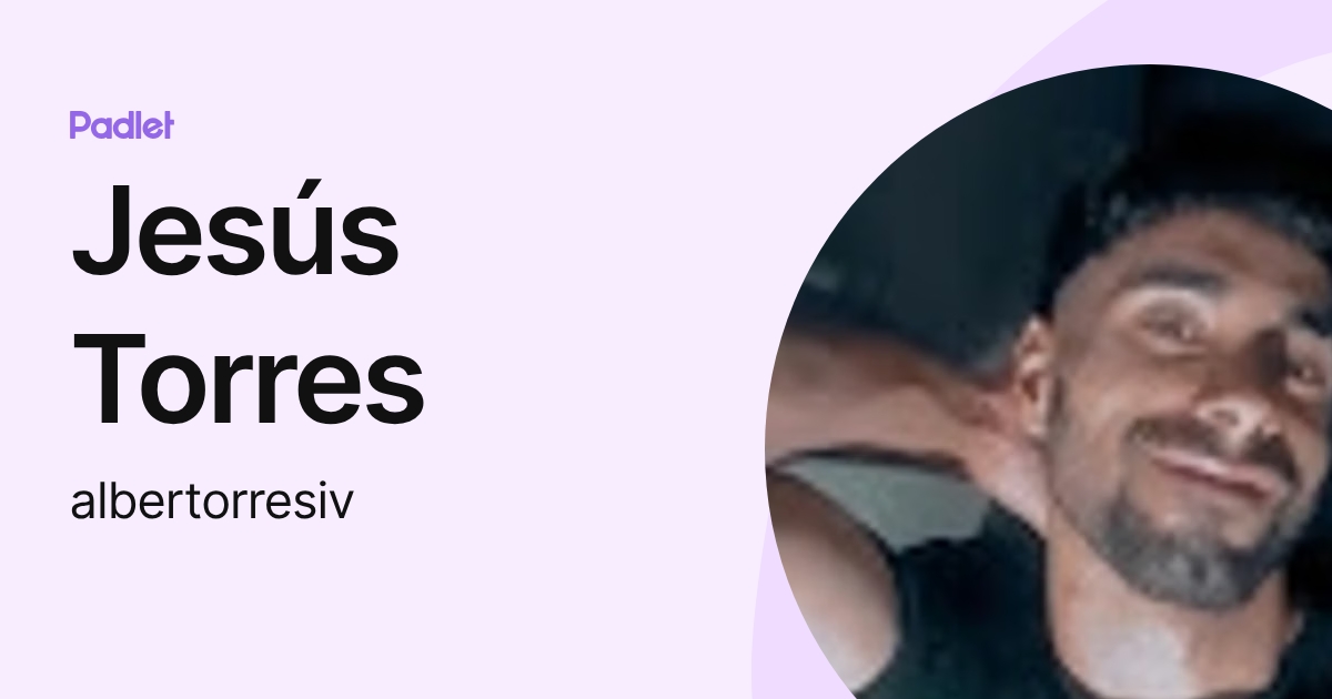 Jesús Torres (albertorresiv) profile | Padlet