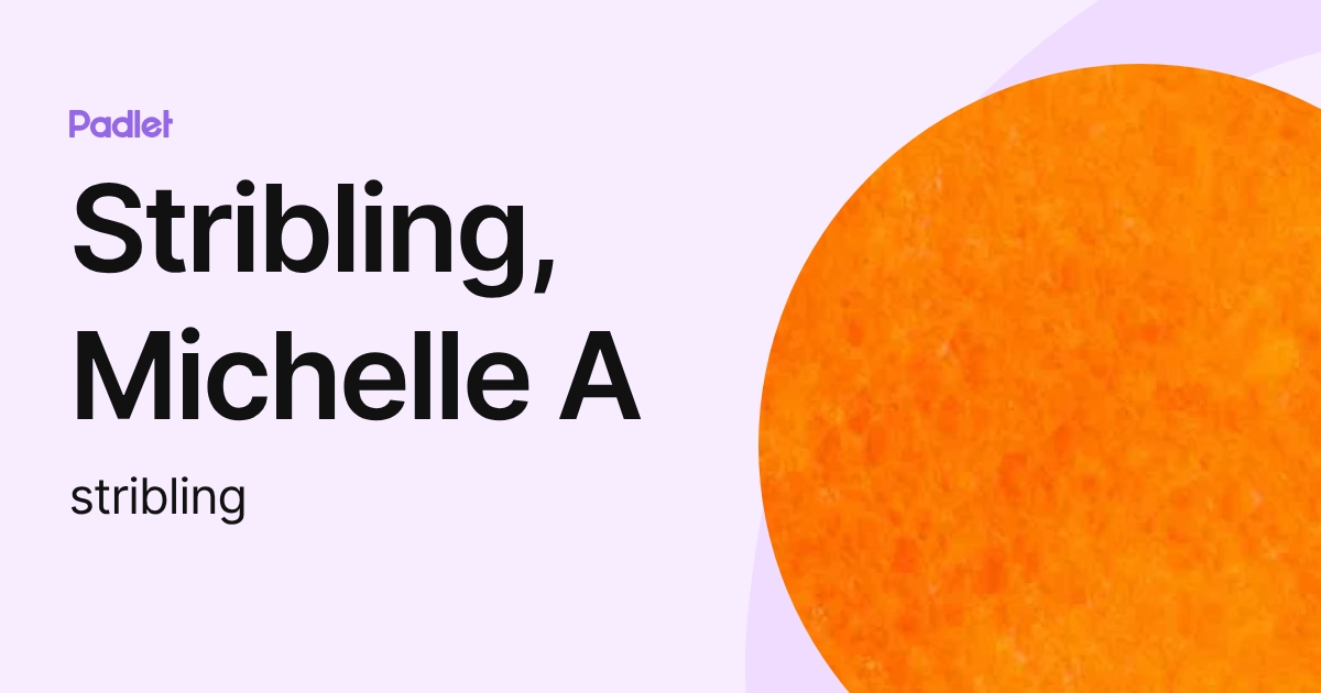 Stribling, Michelle A (stribling) profile | Padlet