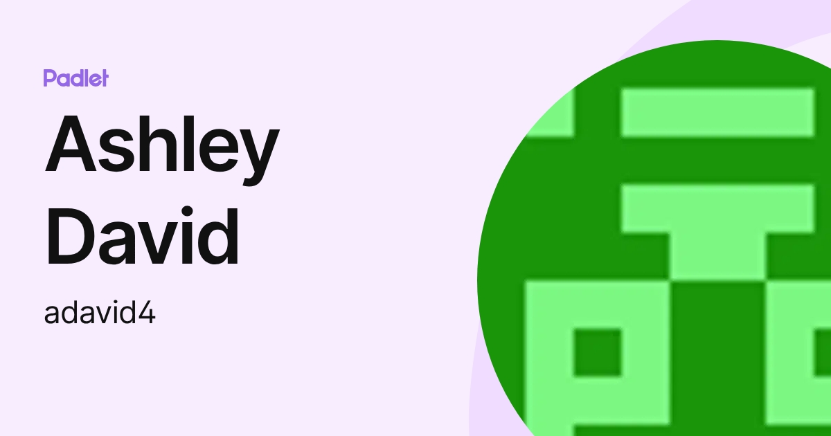 Ashley David (adavid4) profile | Padlet
