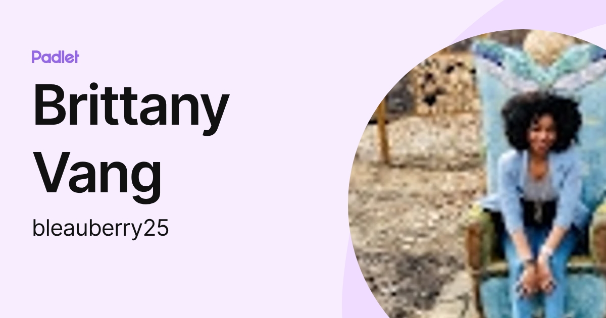 Brittany Vang (bleauberry25) profile | Padlet