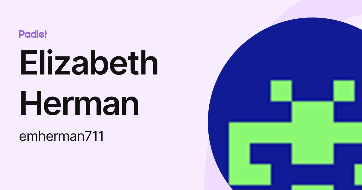 Elizabeth Herman (emherman711) profile | Padlet