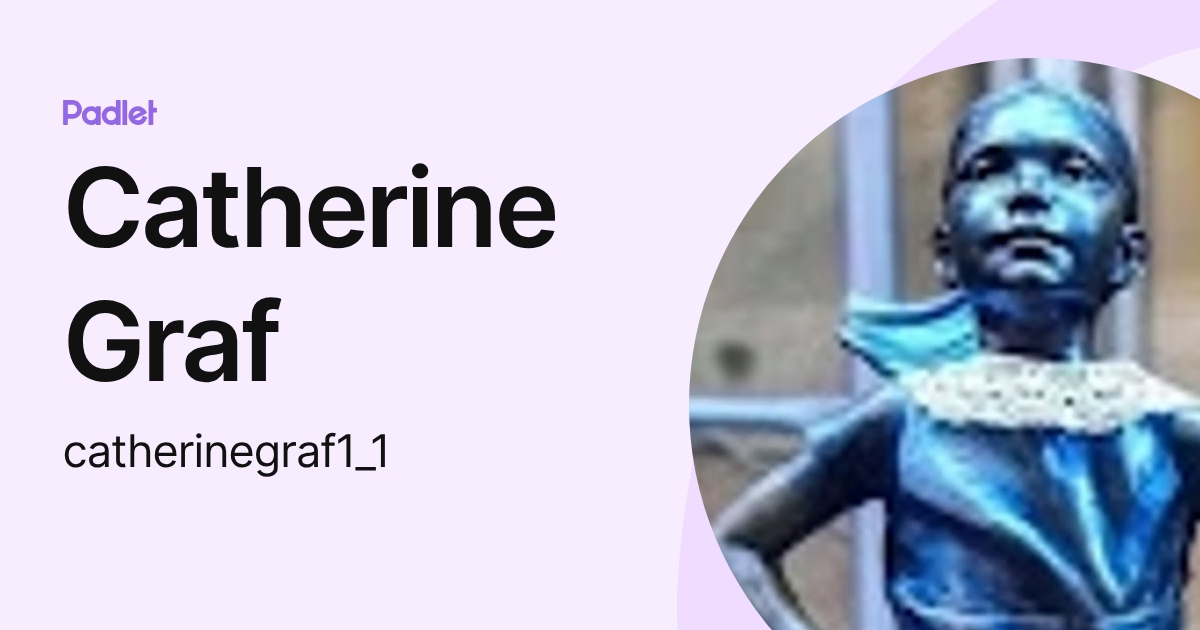 Catherine Graf (catherinegraf1_1) profile | Padlet