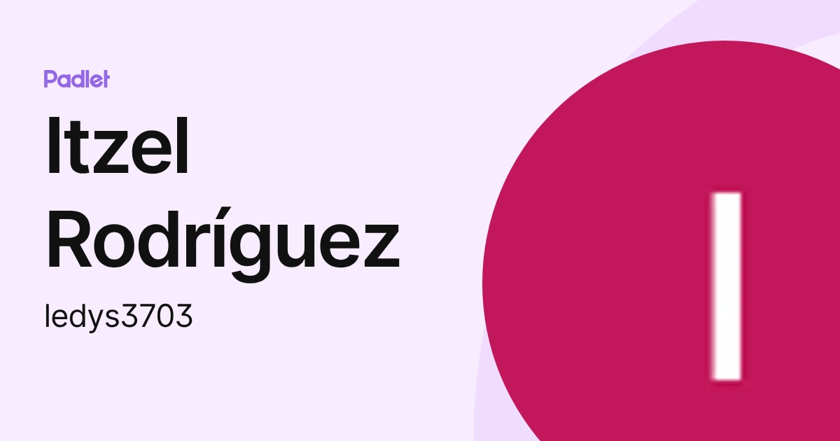Itzel Rodríguez (ledys3703) profile | Padlet