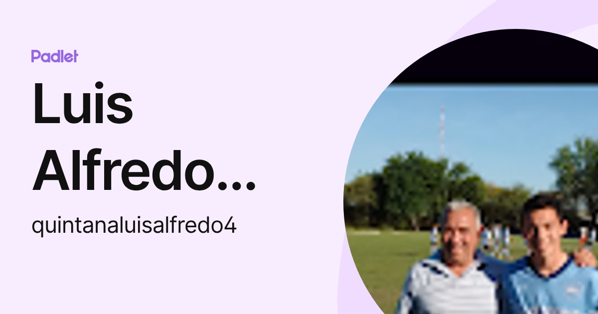 Luis Alfredo Quintana (quintanaluisalfredo4) profile | Padlet