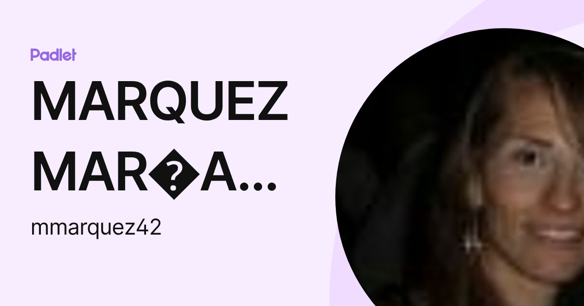 MARQUEZ MAR A EUGENIA (mmarquez42) profile | Padlet