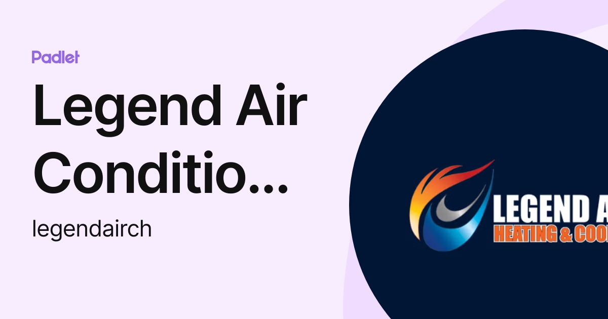 Legend Air Conditioning & Heating on Padlet