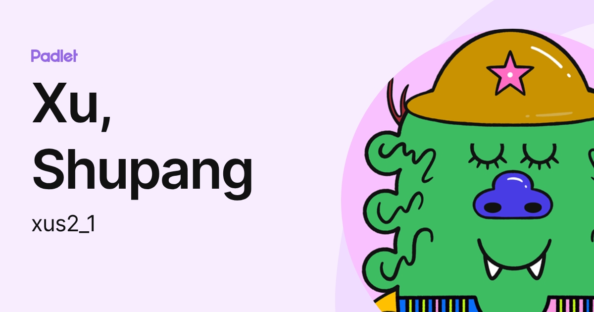 Xu, Shupang (xus2_1) profile | Padlet