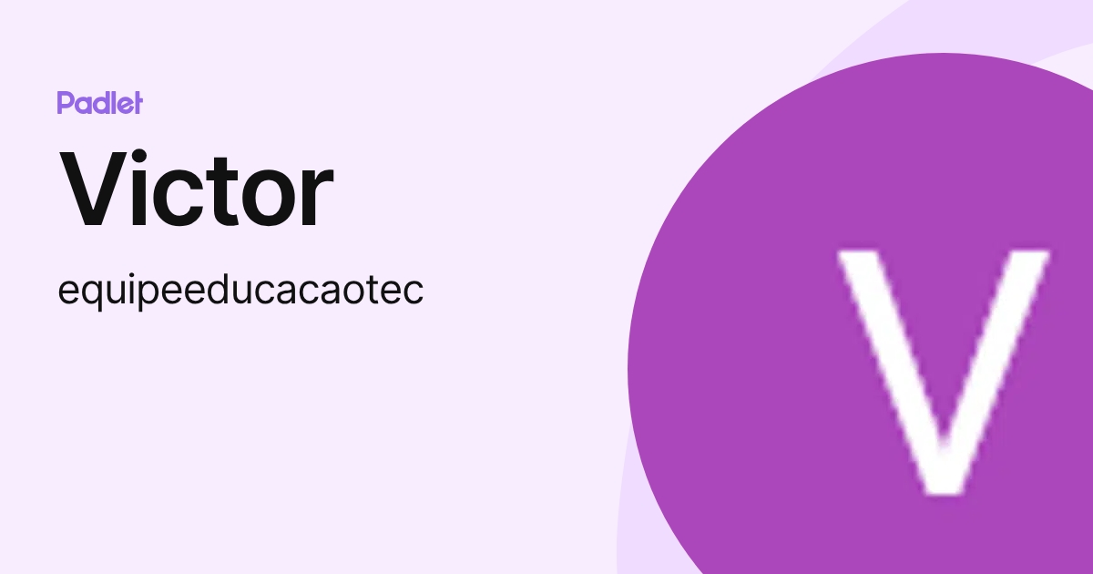 Victor (equipeeducacaotec) profile | Padlet