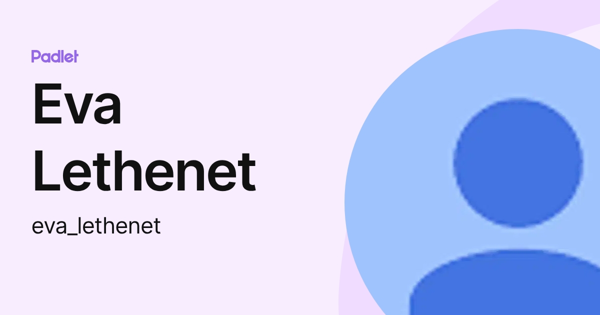 Eva Lethenet (eva_lethenet) profile | Padlet