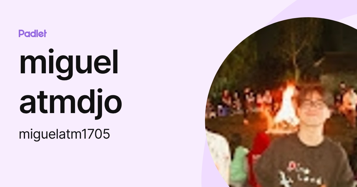 miguel atmdjo (miguelatm1705) profile | Padlet