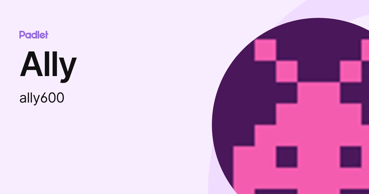 Ally (ally600) profile | Padlet