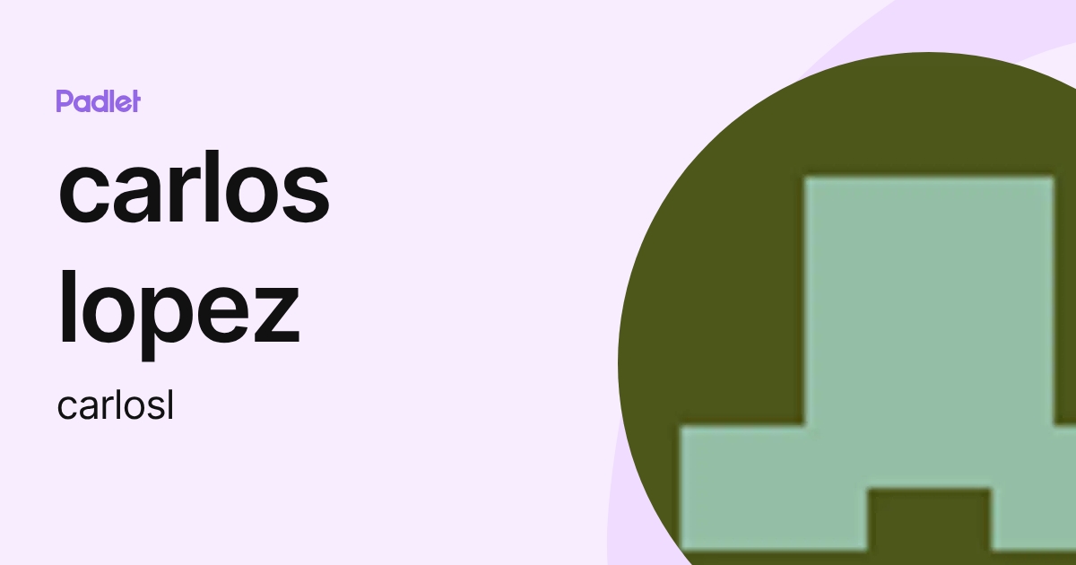 carlos lopez (carlosl) profile | Padlet