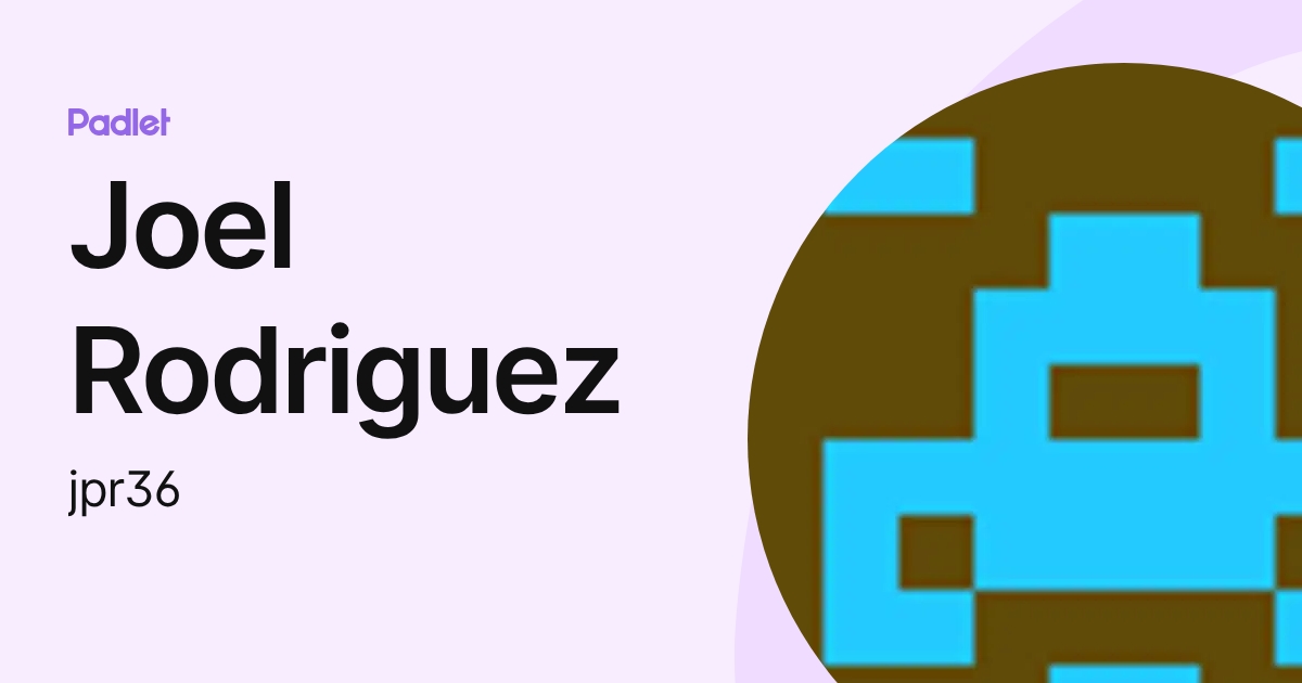 Joel Rodriguez (jpr36) profile | Padlet