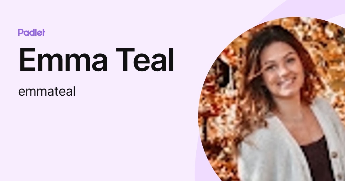 Emma Teal (emmateal) profile | Padlet