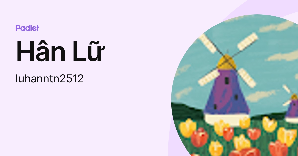 Hân Lữ (luhanntn2512) profile | Padlet
