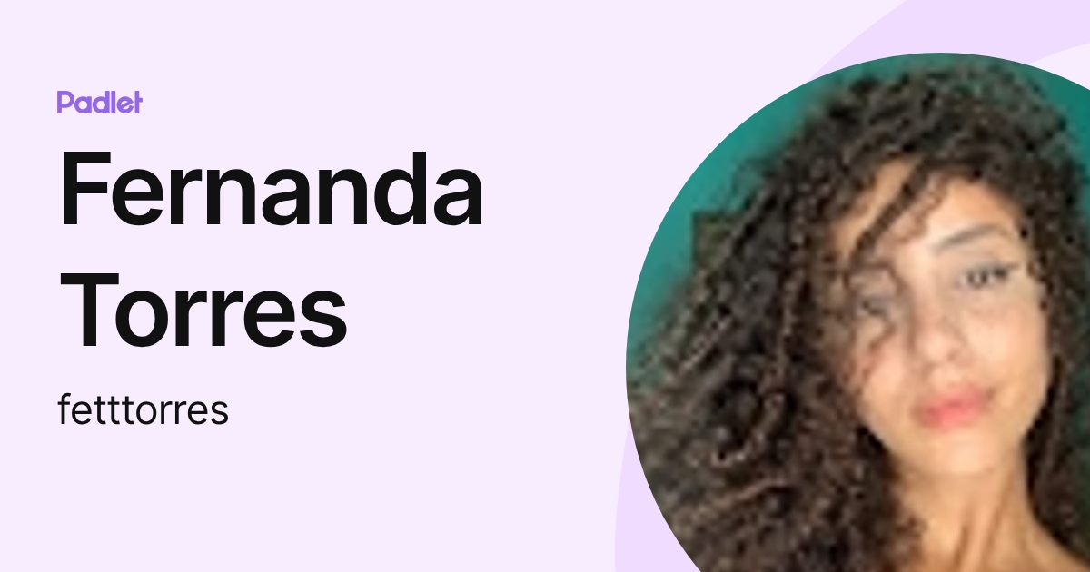 Fernanda Torres (fetttorres) profile | Padlet