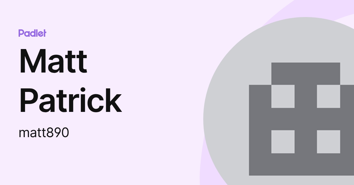 Matt Patrick (matt890) profile | Padlet