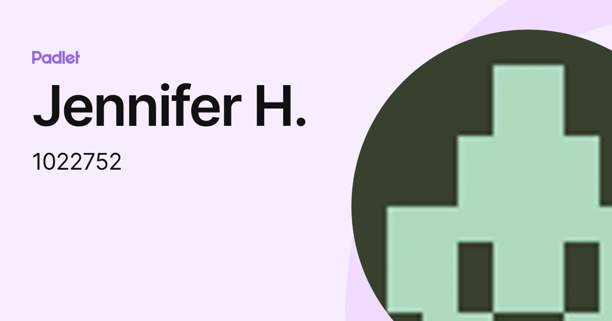 Jennifer H. (1022752) profile | Padlet