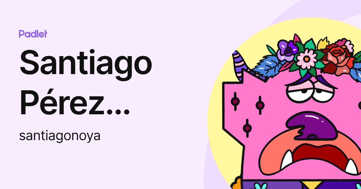 Santiago Pérez Noya (santiagonoya) profile | Padlet