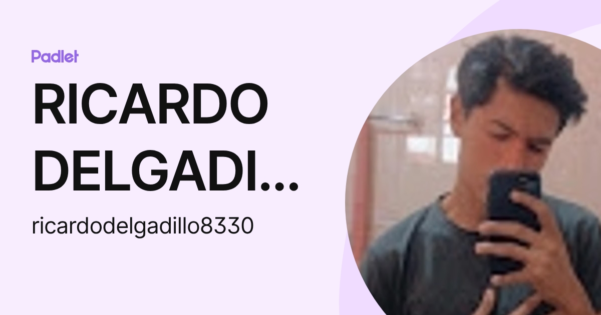 RICARDO DELGADILLO RUIZ (ricardodelgadillo8330) profile | Padlet