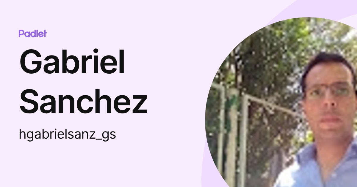 Gabriel Sanchez (hgabrielsanz_gs) profile | Padlet