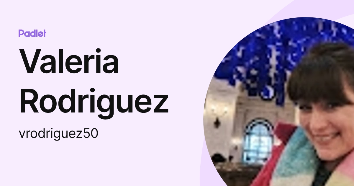 Valeria Rodriguez (vrodriguez50) profile | Padlet