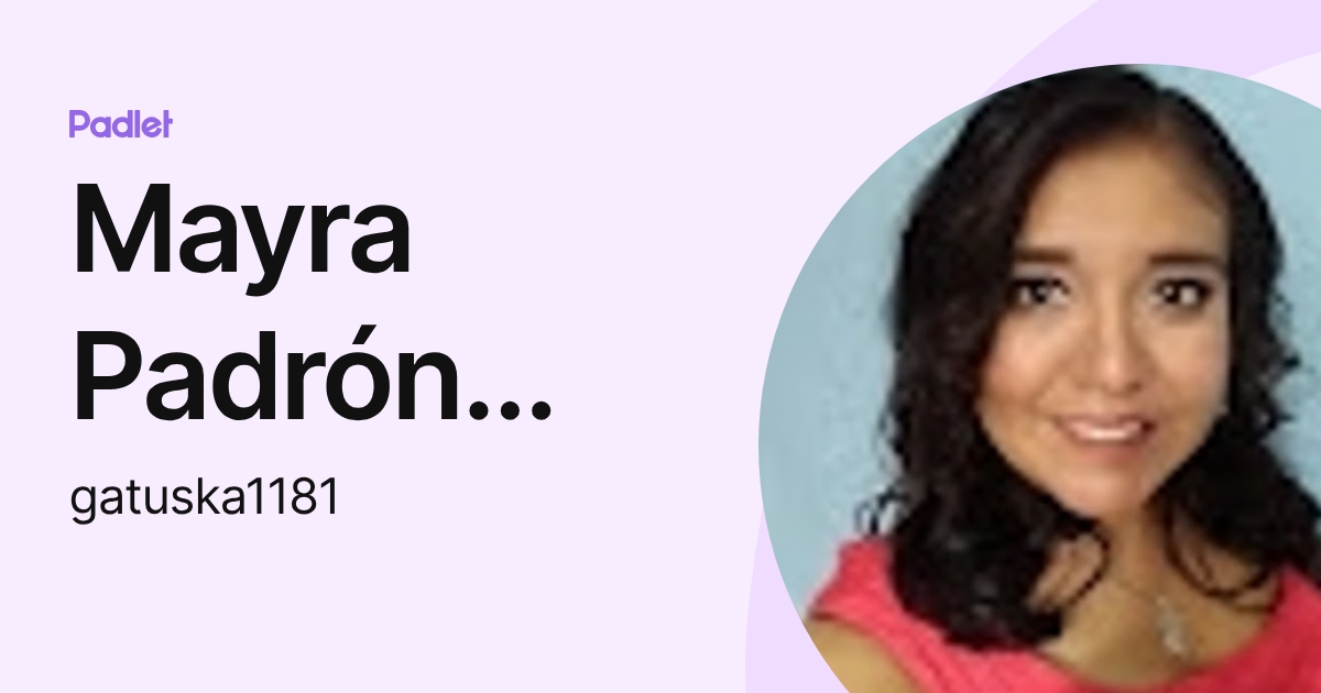 Mayra Padrón Rodríguez (gatuska1181) profile | Padlet
