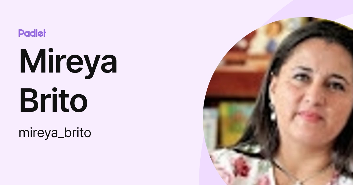 Mireya Brito (mireya_brito) profile | Padlet