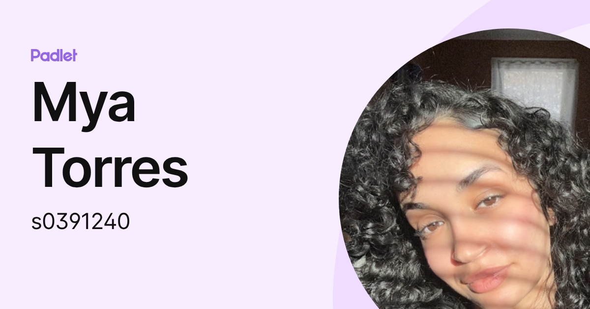 Mya Torres (s0391240) profile | Padlet