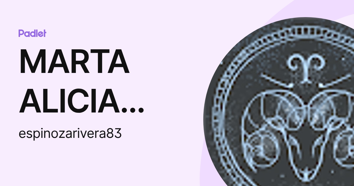 MARTA ALICIA RIVERA ESPINOZA (espinozarivera83) profile | Padlet