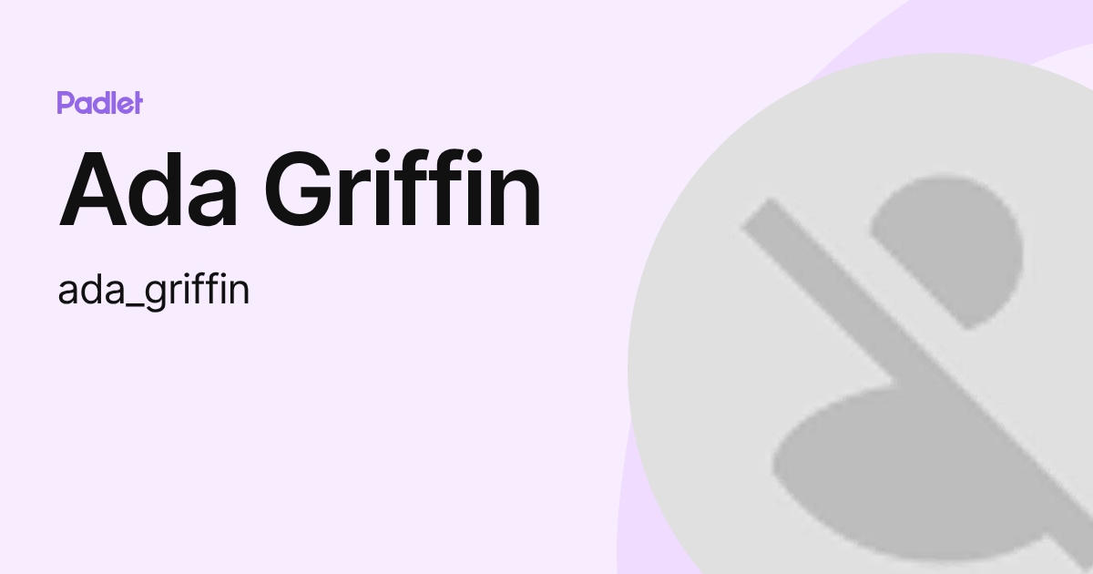 Ada Griffin (ada_griffin) profile | Padlet