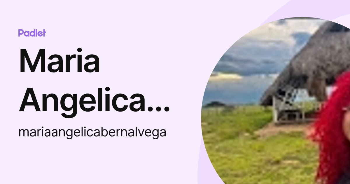 Maria Angelica Bernal Vega (mariaangelicabernalvega) profile | Padlet